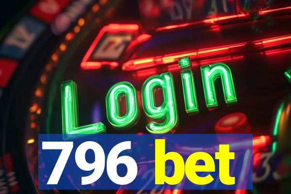 796 bet